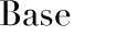 Base